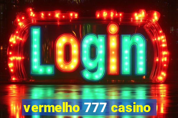 vermelho 777 casino